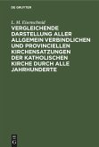 Vergleichende Darstellung aller allgemein verbindlichen und provinciellen Kirchensatzungen der katholischen Kirche durch alle Jahrhunderte