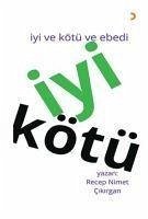 Iyi Kötü - Iyi ve Kötü ve Ebedi - Nimet cikirgan, Recep