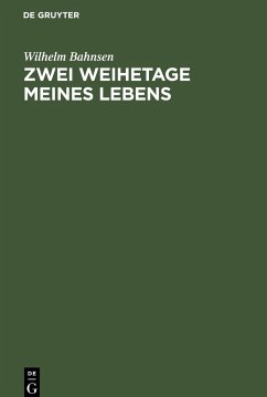 Zwei Weihetage meines Lebens - Bahnsen, Wilhelm