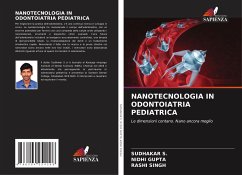 NANOTECNOLOGIA IN ODONTOIATRIA PEDIATRICA - S., Sudhakar;Gupta, Nidhi;Singh, Rashi