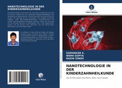 NANOTECHNOLOGIE IN DER KINDERZAHNHEILKUNDE - S., Sudhakar;Gupta, Nidhi;Singh, Rashi
