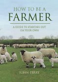 How to Be a Farmer (UK Only) (eBook, ePUB)