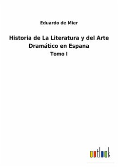 Historia de La Literatura y del Arte Dramático en Espana - Mier, Eduardo de