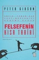 Felsefenin Kisa Tarihi - Gibson, Peter