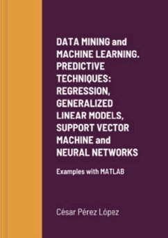 DATA MINING AND MACHINE LEARNING. PREDICTIVE TECHNIQUES: REGRESSION, GENERALIZED LINEAR MODELS, SUPPORT VECTOR MACHINE AND NEURAL NETWORKS (eBook, ePUB) - Pérez López, César