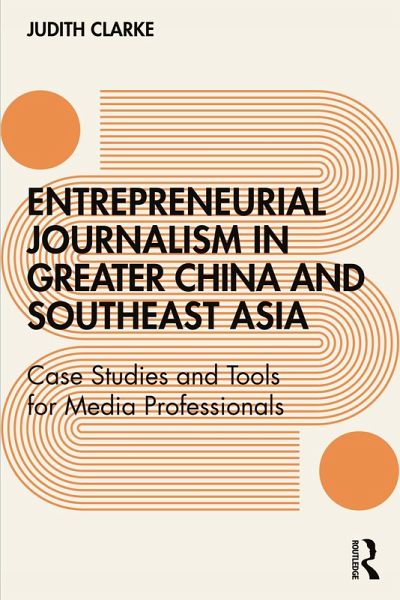 Entrepreneurial journalism in greater China and Southeast Asia (eBook, ePUB) Entrepreneurial journalism in greater China and Southeast Asia (eBook, ePUB)