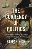 The Currency of Politics (eBook, ePUB)