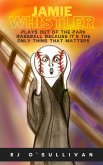 Jamie Whistler Plays Out of the Park Baseball Because It's the Only Thing That Matters (eBook, ePUB) Jamie Whistler Plays Out of the Park Baseball Because It's the Only Thing That Matters (eBook, ePUB)