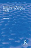 Competition and Techincal Change in the U.S. Telephone Industry (eBook, PDF)