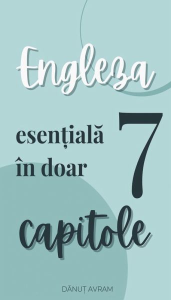 Engleza esen¿iala în doar 7 capitole (eBook, ePUB) Engleza esen¿iala în doar 7 capitole (eBook, ePUB)