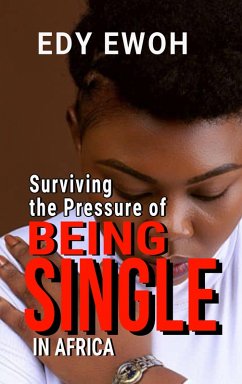 Surviving the Pressure of Being Single in Africa (eBook, ePUB) - Ewoh, Edy