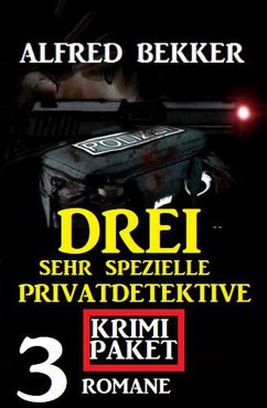 Cover Drei sehr spezielle Privatdetektive: Krimi Paket 3 Romane (eBook, ePUB)