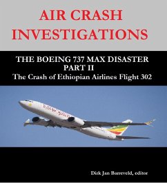 AIR CRASH INVESTIGATIONS - THE BOEING 737 MAX DISASTER PART II -The Crash of Ethiopian Airlines Flight 302 (eBook, ePUB) - Barreveld, Dirk