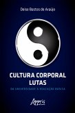 Cultura Corporal Lutas: Da Universidade à Educação Básica (eBook, ePUB)