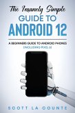 The Insanely Easy Guide to Android 12: A Beginners Guide to Android Phones (Including Pixel 6) (eBook, ePUB)