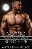 Baxter's Bold Cub (Claiming Alpha, #1) (eBook, ePUB)