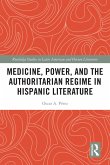 Medicine, Power, and the Authoritarian Regime in Hispanic Literature (eBook, PDF)