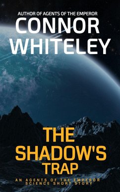 The Shadow's Trap: An Agents of The Emperor Science Fiction Short Story (Agents of The Emperor Science Fiction Stories, #14) (eBook, ePUB) - Whiteley, Connor