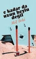 O Kadar da Uzun Boylu Degil - Beki, Akif