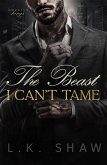 The Beast I Can't Tame: A Forbidden Lovers Mafia Romance (Brooklyn Kings, #3) (eBook, ePUB) The Beast I Can't Tame: A Forbidden Lovers Mafia Romance (Brooklyn Kings, #3) (eBook, ePUB)