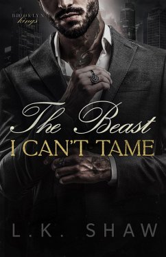 Cover The Beast I Can't Tame: A Forbidden Lovers Mafia Romance (Brooklyn Kings, #3) (eBook, ePUB)