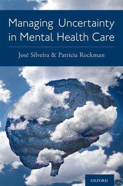 Managing Uncertainty in Mental Health Care (eBook, ePUB) - Silveira, Jose; Rockman, Patricia