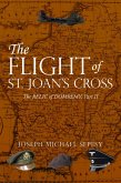The Flight of St. Joan's Cross: The Relic of Domremy, Part II (eBook, ePUB)