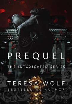 Prequel (Intoxicated, #1) (eBook, ePUB) - Wolf, Teresa