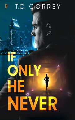 If Only He Never (eBook, ePUB) - Correy, T. C.