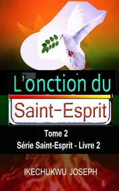 L'onction du Saint-Esprit, tome 2 (Série Saint-Esprit, #2) (eBook, ePUB) - Joseph, Ikechukwu