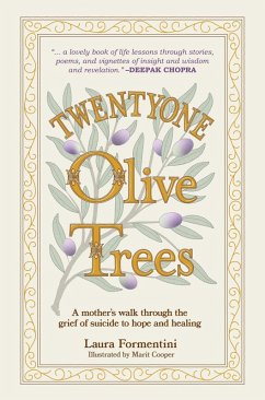 Twentyone Olive Trees: A Mother's Walk Through the Grief of Suicide to Hope and Healing (eBook, ePUB) - Formentini, Laura