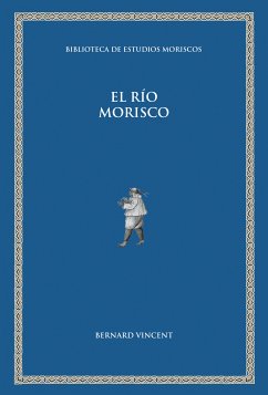 El río morisco (eBook, ePUB) - Vincent, Bernard