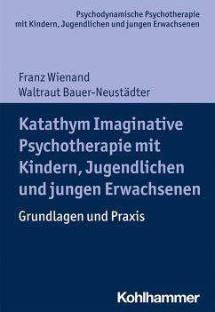 Katathym Imaginative Psychotherapie mit Kindern, Jugendlichen und jungen Erwachsenen (eBook, ePUB) - Wienand, Franz; Bauer-Neustädter, Waltraut