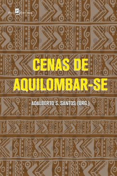 Cenas de aquilombar-se (eBook, ePUB) - Santos, Adalberto S.