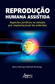 Reprodução Humana Assistida: Aspectos Jurídicos na Seleção Pré-Implantacional de Embriões (eBook, ePUB)