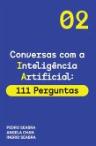 Conversas com a Inteligencia Artificial: 111 Perguntas (Conversas com a Inteligência Artificial, #2) (eBook, ePUB)