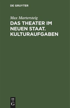 Das Theater im neuen Staat. Kulturaufgaben - Martersteig, Max