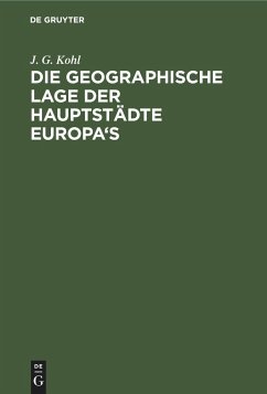 Die Geographische Lage der Hauptstädte Europa's - Kohl, J. G.