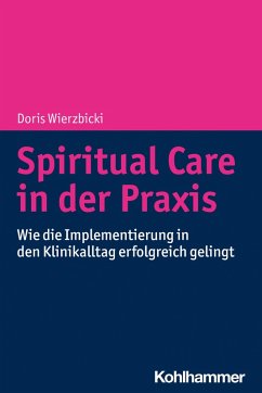 Spiritual Care in der Praxis (eBook, ePUB) - Wierzbicki, Doris