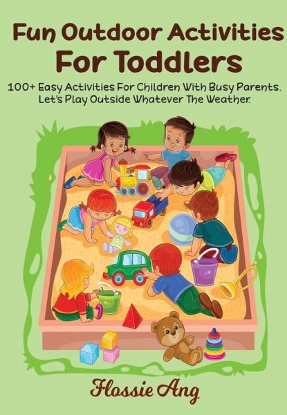 100+ Fun Outdoor Activities For Toddlers (eBook, ePUB)