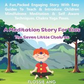 A Meditation Story For Kids: The Seven Little Chakras (eBook, ePUB) A Meditation Story For Kids: The Seven Little Chakras (eBook, ePUB)