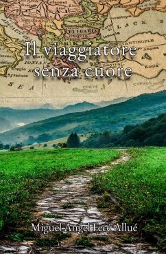 Il viaggiatore senza cuore (eBook, ePUB) - Allue, Miguel Angel Fece Il viaggiatore senza cuore (eBook, ePUB) - Allue, Miguel Angel Fece