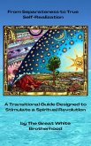 From Separateness to True Self-Realization: A Transitional Guide Designed to Stimulate a Spiritual Revolution (eBook, ePUB)