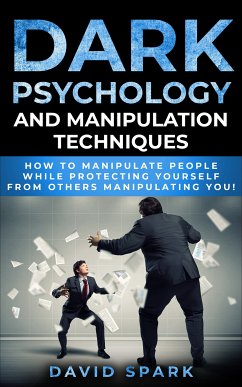 Dark Psychology and Manipulation Techniques (eBook, ePUB) - Spark, David