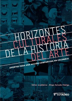 Horizontes culturales de la historia del arte: aportes para una acción compartida en Colombia (eBook, ePUB) - Salcedo Fidalgo, Diego