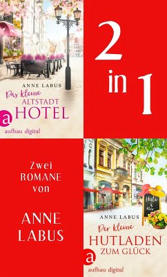 Das kleine Altstadthotel & Der kleine Hutladen zum Glück (eBook, ePUB) - Labus, Anne