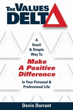 The Values Delta: A Small & Simple Way to Make a Positive Difference in Your Personal & Professional Life (eBook, ePUB) - Durrant, Devin