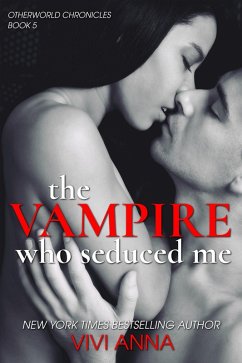 The Vampire Who Seduced Me (Otherworld Chronicles, #5) (eBook, ePUB) - Anna, Vivi