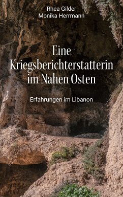 Eine Kriegsberichterstatterin im Nahen Osten (eBook, ePUB) - Herrmann, Monika; Gilder, Rhea