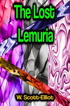 The Lost Lemuria (eBook, ePUB) - Scott-Elliot, W.
